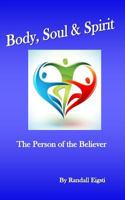 Body, Soul & Spirit: The Person of the Believer 1536999180 Book Cover