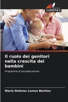Il ruolo dei genitori nella crescita dei bambini: Programma di psicoeducazione 6206355845 Book Cover