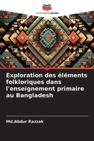 Exploration des éléments folkloriques dans l'enseignement primaire au Bangladesh (French Edition) 6208360986 Book Cover