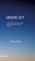 Unsere ZEIT: Aphorismen, Erfahrungen und Erkenntnisse eines Malers (German Edition) 3384790502 Book Cover