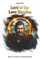 Lord of the Love Handles: Book 3: The Return of the Healthy King B0G5F76PDK Book Cover