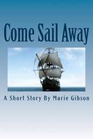 Come Sail Away: Mrs. Katheryn Ragle 1480166278 Book Cover