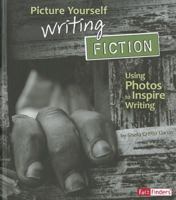 Picture Yourself Writing Fiction: Using Photos to Inspire Writing 1429672056 Book Cover