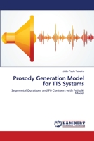 Prosody Generation Model for TTS Systems: Segmental Durations and F0 Contours with Fujisaki Model 3659162779 Book Cover