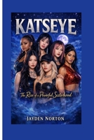 KATSEYE: The Rise of a Powerful Sisterhood B0GKPB9JPF Book Cover