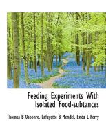 Feeding Experiments With Isolated Food-subtances 1113641940 Book Cover