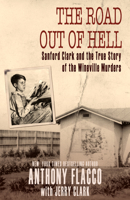 The Road Out of Hell: Sanford Clark and the True Story of the Wineville Murders 1626811849 Book Cover