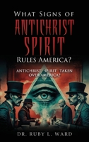 What Signs of Antichrist Spirit Rules America? : Antichrist Spirit Taken over America? 1965463819 Book Cover