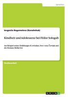 Kindheit und Adoleszenz bei Fëdor Sologub: Am Beispiel seiner Erzählungen K zvëzdam, Svet i teni, Červjak und des Romans Melkij bes 3640937635 Book Cover