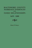 Baltimore County Marriage Evidences and Family Relationships, 1659-1800 0806356855 Book Cover