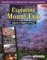 Exploring Mount Fuji: Japan's Highest Peak (Curious Fox Books) For Kids Ages 9-13 - Fuji-San, The Land of the Rising Sun, Fuji's Endangered Butterflies, How to Prepare to Climb a Mountain, and More B0CVQS66BX Book Cover