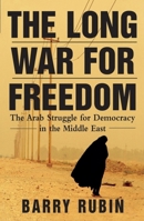 The Long War for Freedom: The Arab Struggle for Democracy in the Middle East 0471739014 Book Cover