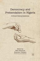 Democracy and Prebendalism in Nigeria: Critical Interpretations 113728076X Book Cover