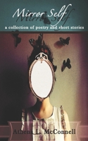 Mirror Self: A Collection of Poetry and Short Stories 1495984257 Book Cover