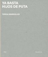 Teresa Margolles: YA Basta Hijos de Puta 883663916X Book Cover