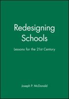 Redesigning Schools: Lessons for the 21st Century (Jossey Bass Education Series) 0787903213 Book Cover