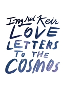Love Letters to the Cosmos 0997936231 Book Cover