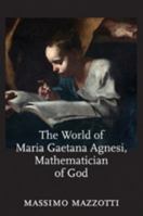 The World of Maria Gaetana Agnesi, Mathematician of God 0801887097 Book Cover