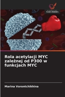 Rola acetylacji MYC zaleznej od P300 w funkcjach MYC (Polish Edition) 6209691560 Book Cover