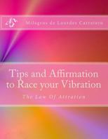 Tips and Affirmation to Race Your Vibration: The Law of Attraction 1495431045 Book Cover