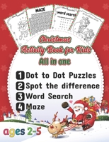 Christmas Activity Book for Kids all in one, age 2-5: Dot to Dot Puzzles, Spot the difference, Mazes, Word Search (a fun activity book to entertain ki B08PJG9ZP1 Book Cover