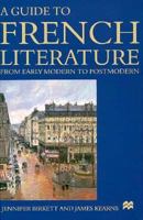 A Guide To French Literature: Early Modern to Postmodern 0312174764 Book Cover
