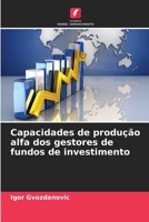 Capacidades de produção alfa dos gestores de fundos de investimento (Portuguese Edition) 6208582423 Book Cover