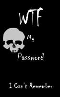 WTF My Password I Can't Remember: Personal Internet Address & Password Log Book Keeper Book Small Internet Password Logbook With Alphabetical Tabs - Black Book Design 108026339X Book Cover