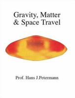 Gravity, Matter & Space Travel 1553692624 Book Cover