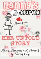 Nanny's Journal - Her Untold Story: Stories, Memories and Moments of Nanny's Life: A Guided Memory Journal 1922453803 Book Cover