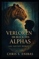 Verloren im Blick des Alphas (Alpha Hearts - Gefährten fürs Leben) (German Edition) B0FHQ2M39S Book Cover