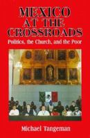 Mexico at the Crossroads: Politics, the Church, and the Poor 1570750181 Book Cover