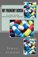 My Frenemy Benzo: A Life with Prescription Drugs 1533389004 Book Cover