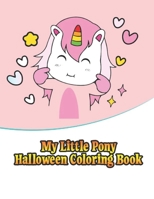 my little pony halloween coloring book: My little pony jumbo, mini, the movie, giant, oversized gaint, three-in-one, halloween, Christmas coloring book 1670953858 Book Cover