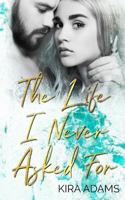 The Life I Never Asked for 172016102X Book Cover
