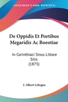 De Oppidis Et Portibus Megaridis Ac Boeotiae: In Corinthiaci Sinus Littore Sitis (1875) 1160406383 Book Cover