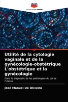 Utilité de la cytologie vaginale et de la gynécologie-obstétrique L'obstétrique et la gynécologie: Dans le diagnostic de les pathologies du col de l'utérus 6203382477 Book Cover