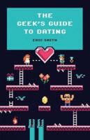 The Geek's Guide to Dating 1594746435 Book Cover
