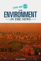 The Environment in the News (Science News Flash) 0791092534 Book Cover