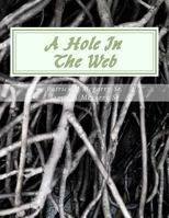 A Hole in the Web: From the Mind of Visionary 1530270170 Book Cover