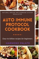 Autoimmune Protocol Cookbook: Natural Immune And Hormone System Regulator B0CR6YJLN6 Book Cover