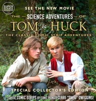 The Science Adventures of Tom & Huck: The Classic Comic Strip Adventures (Special Collector's Edition) 1958721859 Book Cover