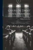 Cours De Droit Civil Français: D'après La Méthode De Zachariae, Volume 1... 1021877476 Book Cover