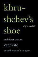 Khrushchev's Shoe: And Other Ways to Captivate an Audience of 1 to 1,000 0738206725 Book Cover