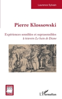 Pierre Klossowski: Expériences sensibles et suprasensibles à travers Le Bain de Diane (Critiques Littéraires) (French Edition) 2343232857 Book Cover