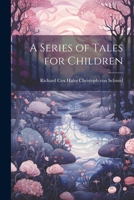 A Series of Tales for Children 1022065548 Book Cover