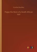 Poppy the Story of a South African Girl 3752426292 Book Cover