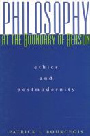 Philosophy at the Boundary of Reason: Ethics and Postmodernity 0791448223 Book Cover