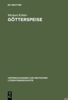 Götterspeise : Mahlzeitenmotivik in der Prosa Thomas Manns und Genealogie des alimentären Opfers 3484320842 Book Cover