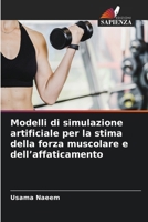 Modelli di simulazione artificiale per la stima della forza muscolare e dell'affaticamento (Italian Edition) 6630338294 Book Cover